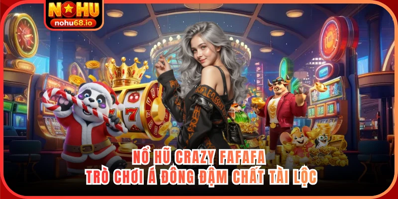Nổ hũ Crazy FaFaFa