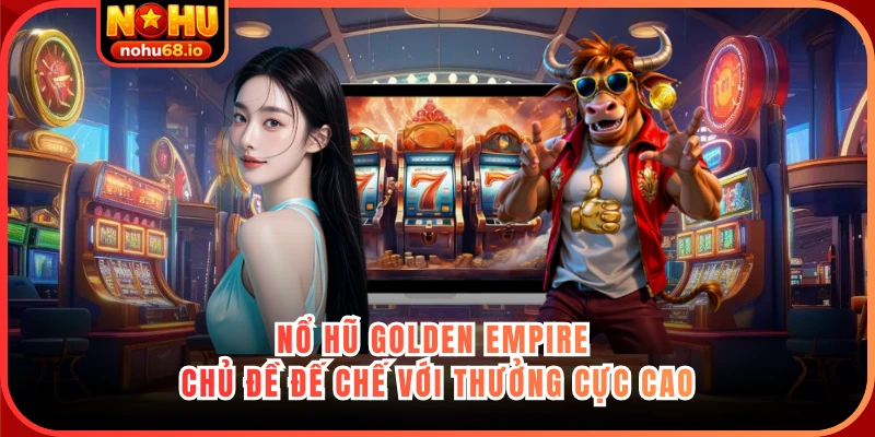 Nổ Hũ Golden Empire