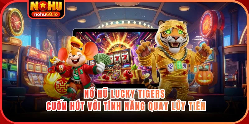 Nổ hũ Lucky Tigers