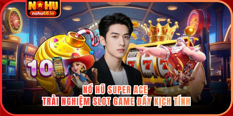 Nổ hũ Super Ace