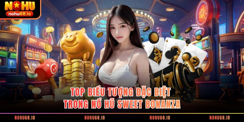 Top biểu tượng đặc biệt trong nổ hũ Sweet Bonanza